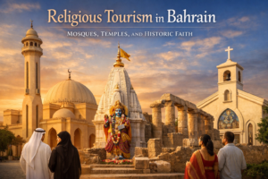 Religious Tourism in Bahrain Mosques, Temples, and Historic Faith