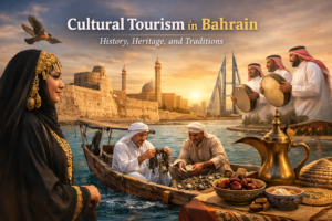 Cultural Tourism in Bahrain History, Heritage, and Traditions