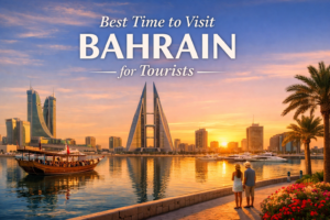 Best Time to Visit Bahrain for Tourists