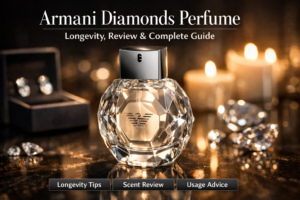 Armani Diamonds Perfume Longevity, Review & Complete Guide